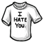 I Hate You T-shirt