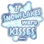 If Snowflakes Were Kisses Sticker