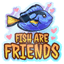 Fish Are Friends Sticker