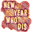 New Year Who Dis Sticker
