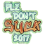 PLZ Do Not Suck 2017 Sticker